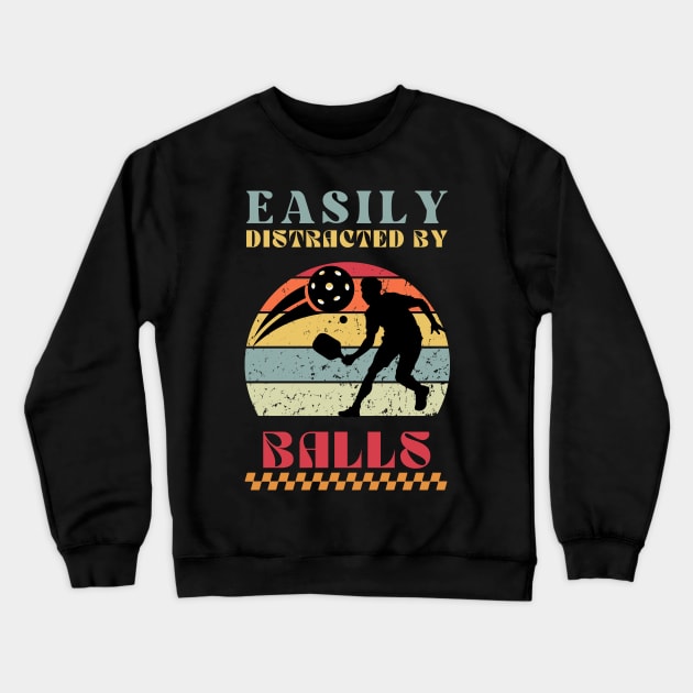 Easily Distracted by Balls - Funny Pickleball Crewneck Sweatshirt by Stumbling Designs